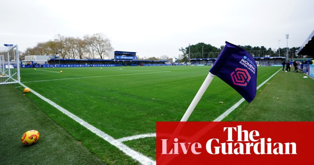 Chelsea v Manchester United: Women’s Super League – live | Women's Super League