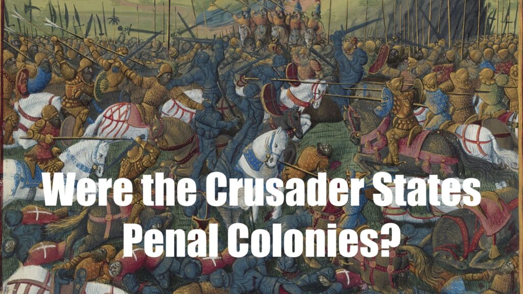 Were the Crusader States Penal Colonies?