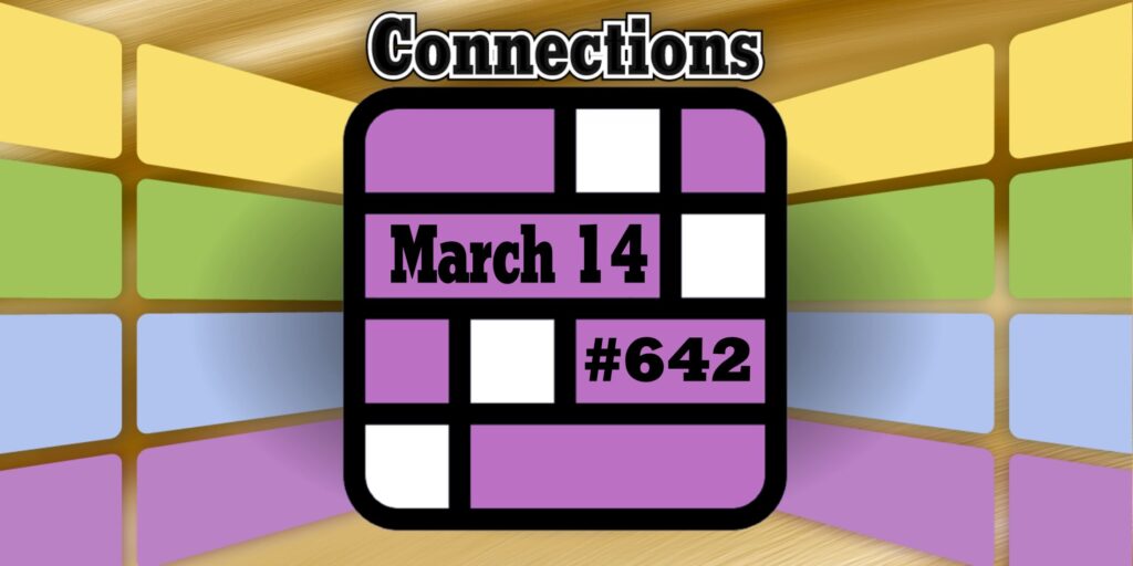 Today's Connections Hints & Answers For March 14, 2025 (Puzzle #642)