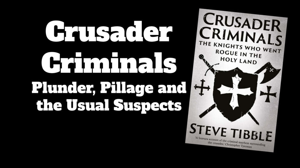 Crusader Criminals: Plunder, Pillage and the Usual Suspects