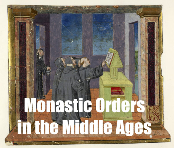 An Introduction to Monastic Orders in the Middle Ages